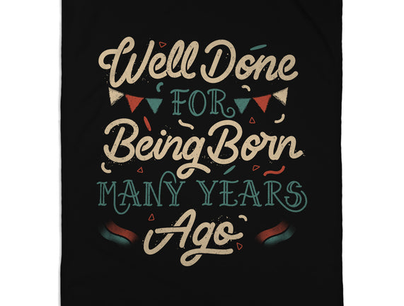 Well Done For Being Born Many Years Ago
