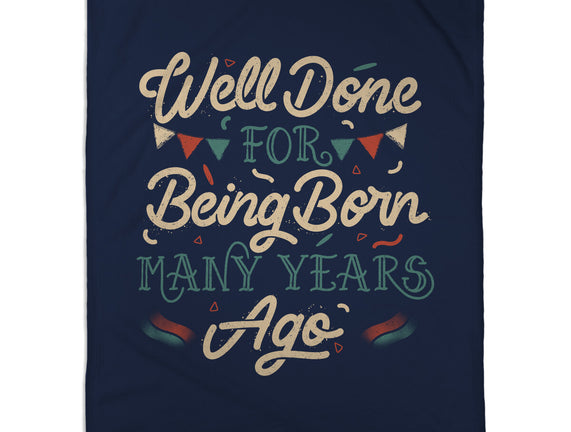 Well Done For Being Born Many Years Ago
