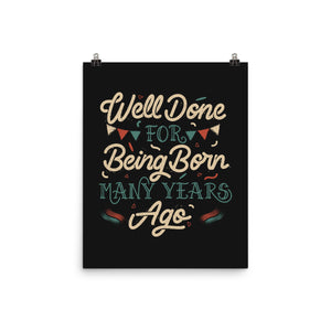 Well Done For Being Born Many Years Ago