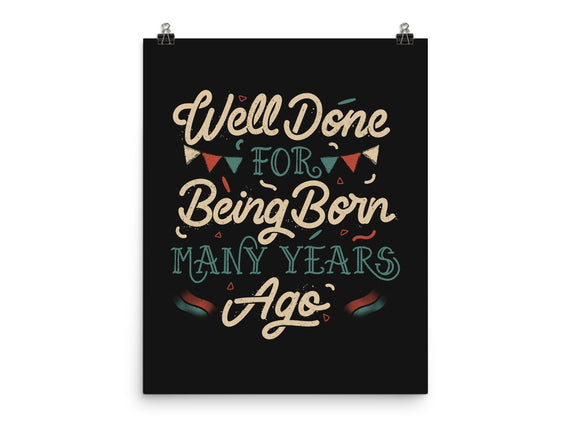 Well Done For Being Born Many Years Ago