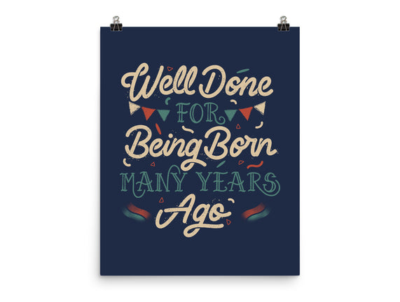 Well Done For Being Born Many Years Ago