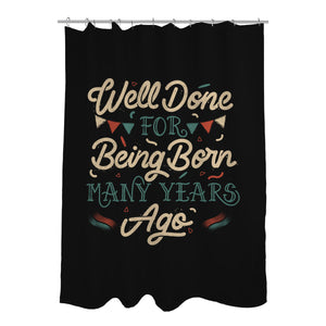 Well Done For Being Born Many Years Ago