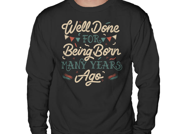 Well Done For Being Born Many Years Ago