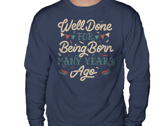 Well Done For Being Born Many Years Ago