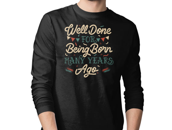 Well Done For Being Born Many Years Ago