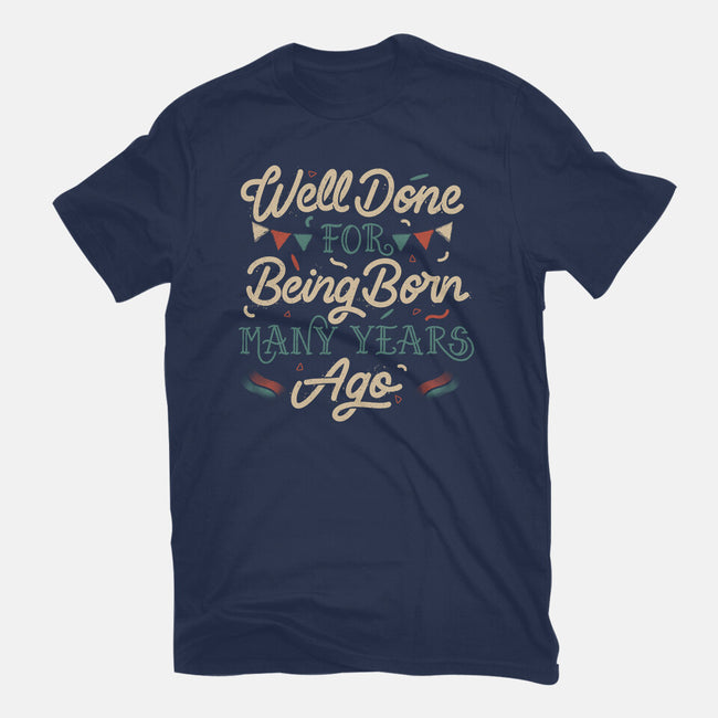 Well Done For Being Born Many Years Ago-Mens-Heavyweight-Tee-tobefonseca