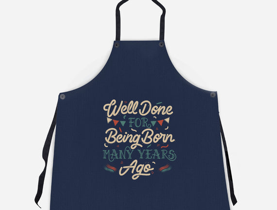 Well Done For Being Born Many Years Ago