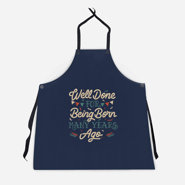 Well Done For Being Born Many Years Ago-Unisex-Kitchen-Apron-tobefonseca