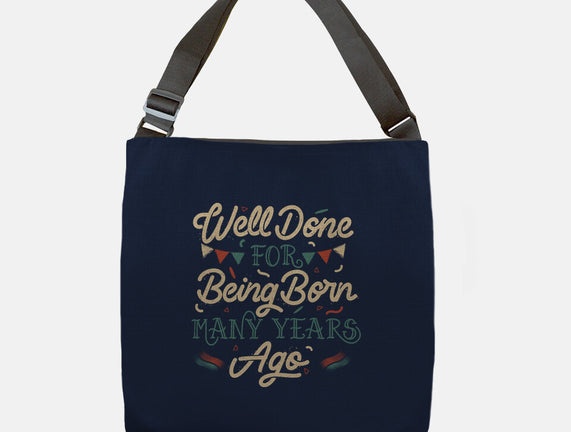 Well Done For Being Born Many Years Ago