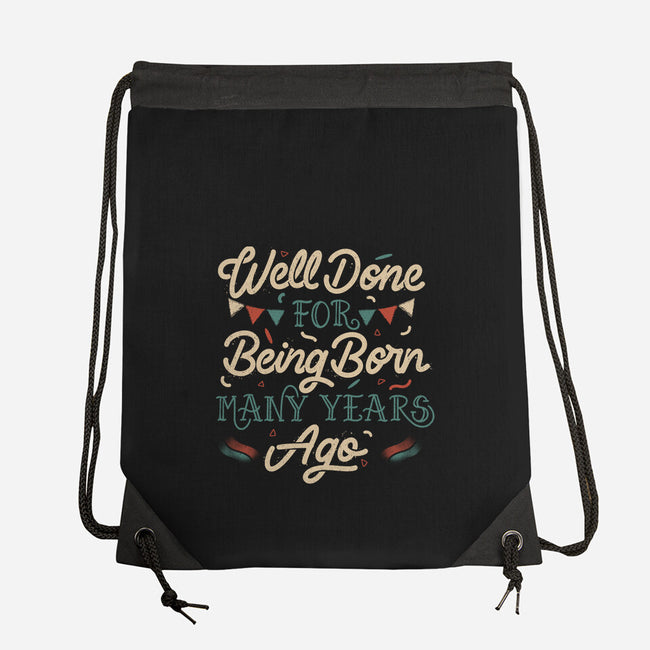 Well Done For Being Born Many Years Ago-None-Drawstring-Bag-tobefonseca