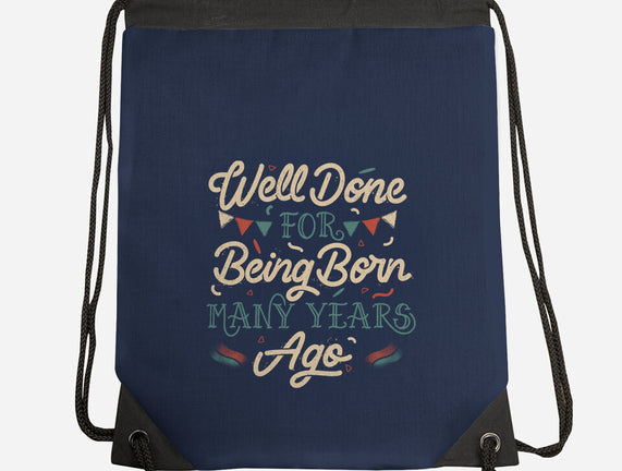 Well Done For Being Born Many Years Ago