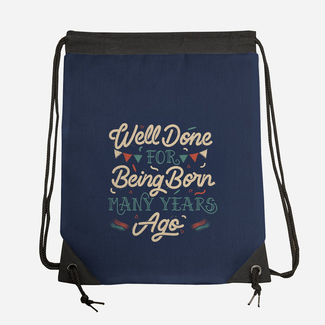 Well Done For Being Born Many Years Ago-None-Drawstring-Bag-tobefonseca