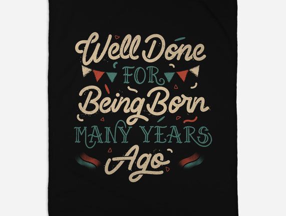 Well Done For Being Born Many Years Ago