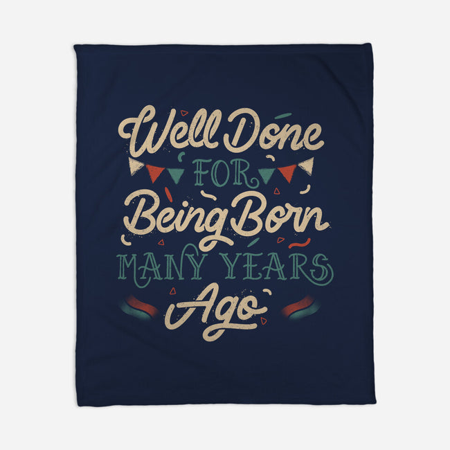 Well Done For Being Born Many Years Ago-None-Fleece-Blanket-tobefonseca