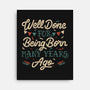 Well Done For Being Born Many Years Ago-None-Stretched-Canvas-tobefonseca