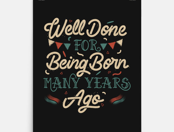Well Done For Being Born Many Years Ago