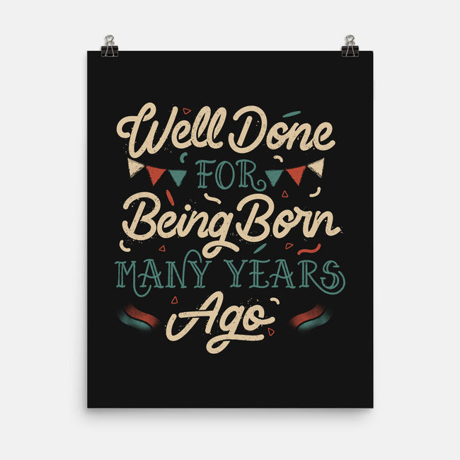 Well Done For Being Born Many Years Ago-None-Matte-Poster-tobefonseca