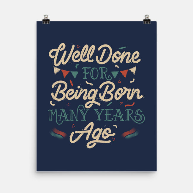 Well Done For Being Born Many Years Ago-None-Matte-Poster-tobefonseca