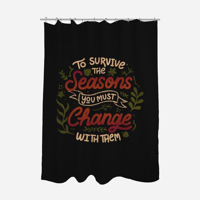 You Must Change With Them-None-Polyester-Shower Curtain-tobefonseca