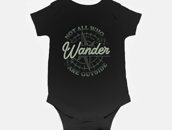 Not All Who Wander Are Outside