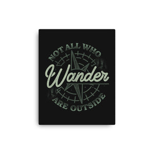 Not All Who Wander Are Outside