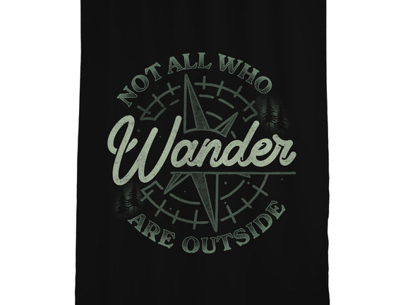 Not All Who Wander Are Outside