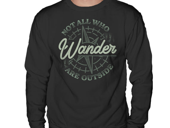 Not All Who Wander Are Outside