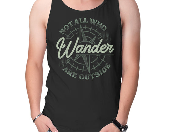 Not All Who Wander Are Outside