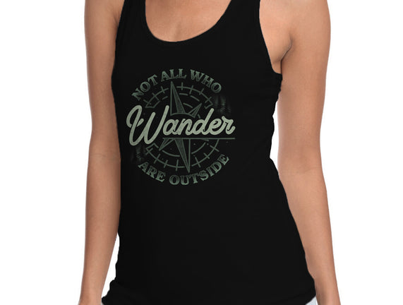 Not All Who Wander Are Outside