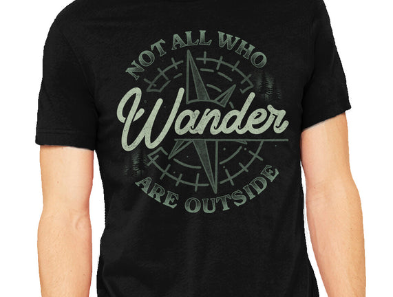 Not All Who Wander Are Outside