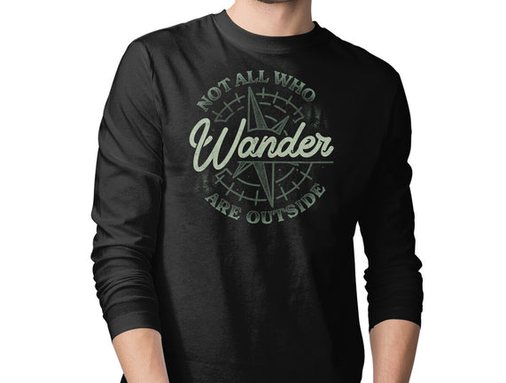 Not All Who Wander Are Outside