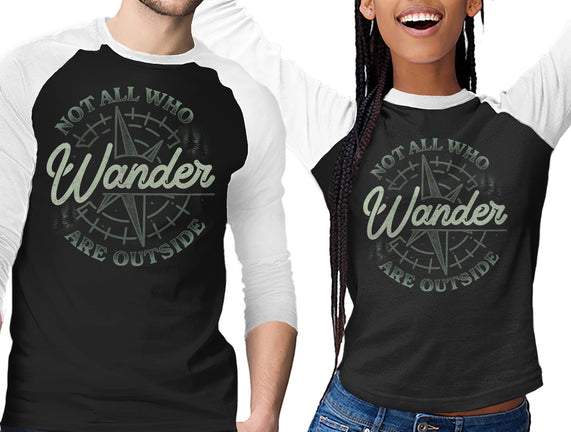 Not All Who Wander Are Outside