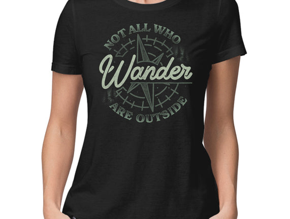 Not All Who Wander Are Outside