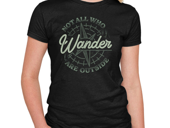 Not All Who Wander Are Outside