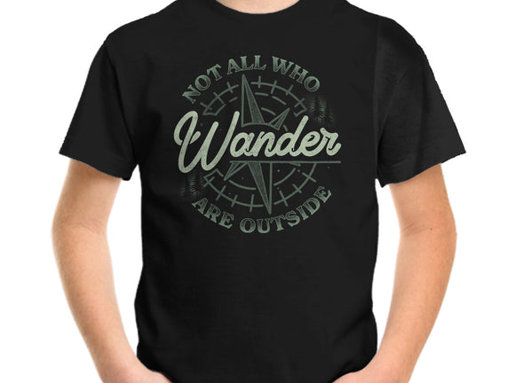 Not All Who Wander Are Outside