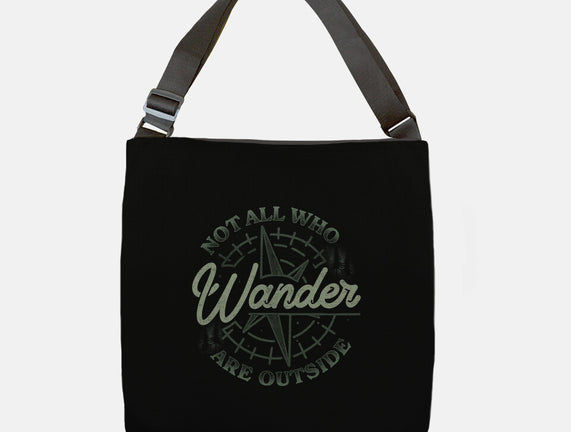 Not All Who Wander Are Outside