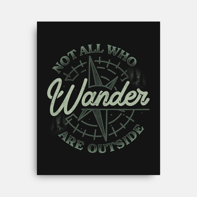Not All Who Wander Are Outside-None-Stretched-Canvas-tobefonseca