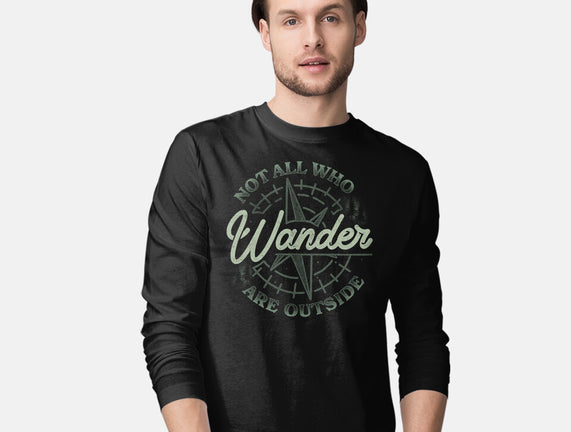 Not All Who Wander Are Outside