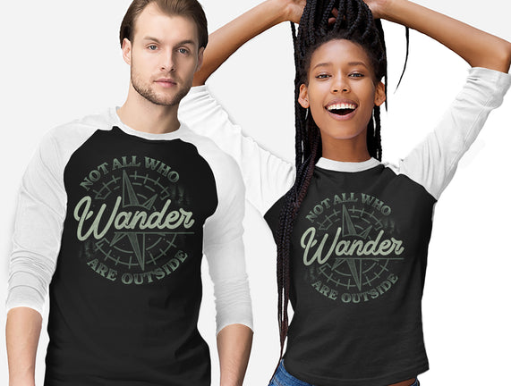 Not All Who Wander Are Outside