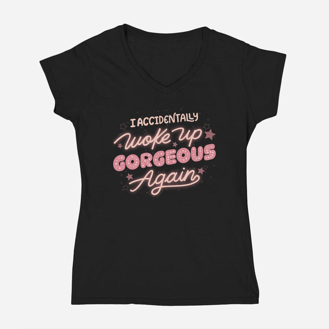 I Accidentally Woke Up Gorgeous Again-Womens-V-Neck-Tee-tobefonseca