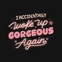 I Accidentally Woke Up Gorgeous Again-Unisex-Pullover-Sweatshirt-tobefonseca