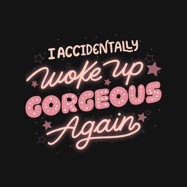 I Accidentally Woke Up Gorgeous Again-None-Glossy-Sticker-tobefonseca