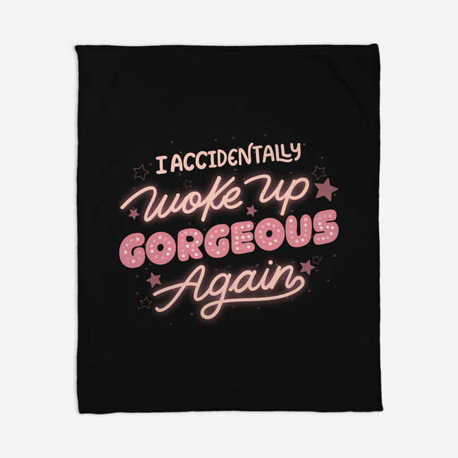 I Accidentally Woke Up Gorgeous Again-None-Fleece-Blanket-tobefonseca