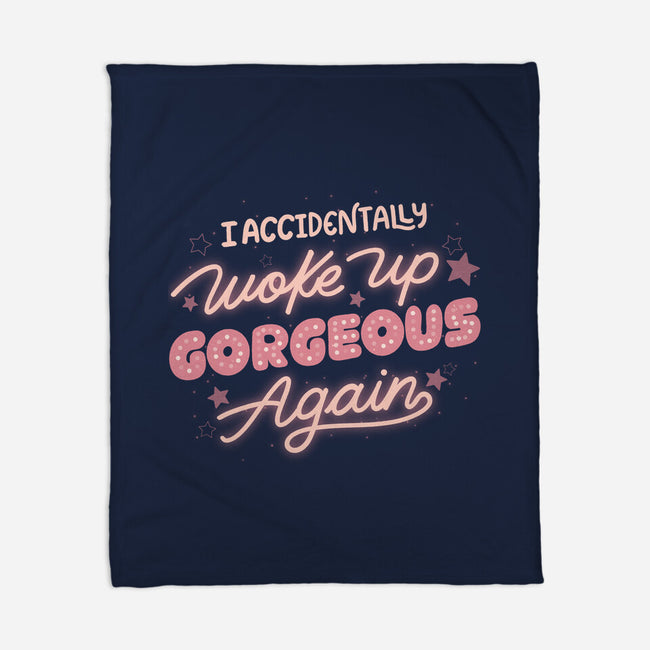 I Accidentally Woke Up Gorgeous Again-None-Fleece-Blanket-tobefonseca