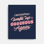 I Accidentally Woke Up Gorgeous Again-None-Stretched-Canvas-tobefonseca