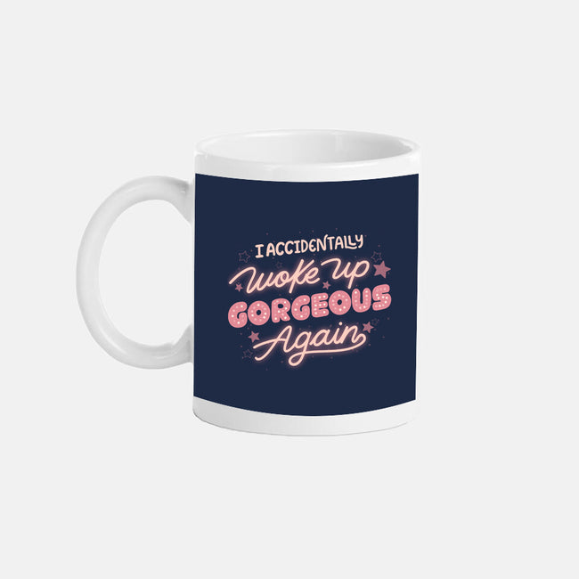 I Accidentally Woke Up Gorgeous Again-None-Mug-Drinkware-tobefonseca