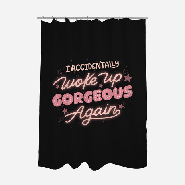 I Accidentally Woke Up Gorgeous Again-None-Polyester-Shower Curtain-tobefonseca