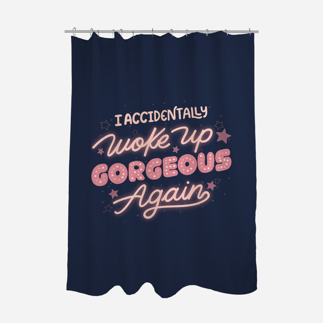 I Accidentally Woke Up Gorgeous Again-None-Polyester-Shower Curtain-tobefonseca