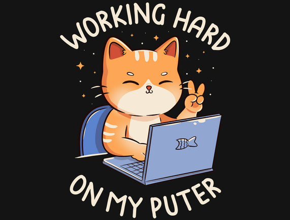 Working Hard On My Puter
