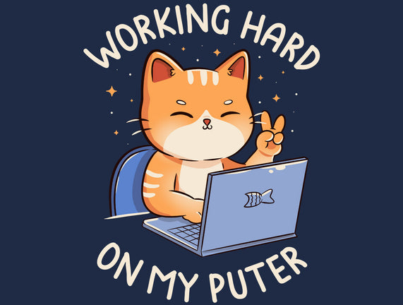 Working Hard On My Puter